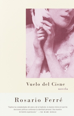 Vuelo del cisne / Flight of the Swan (Spanish-language) - Rosario Ferré