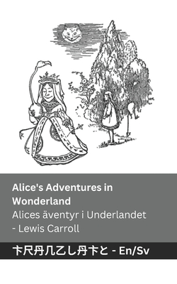 Alice's Adventures in Wonderland / Alices äventyr i Underlandet: Tranzlaty English Svenska - Lewis Carroll