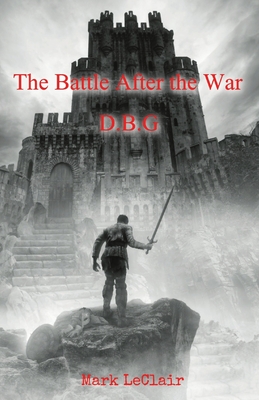 The Battle After the War - Mark Leclair