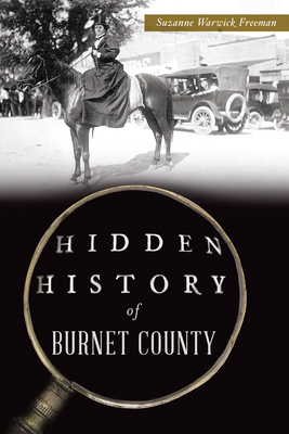 Hidden History of Burnet County - Suzanne Warwick Freeman