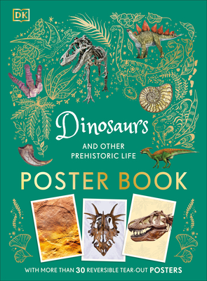 Dinosaurs and Other Prehistoric Life Poster Book: With More Than 30 Reversible Tear-Out Posters -
