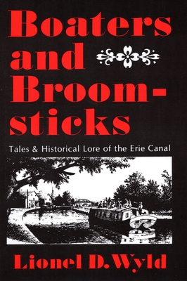 Boaters and Broomsticks: Tales & Historical Lore of the Erie Canal - Lionel D. Wyld