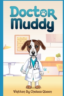 Doctor Muddy: Whimsical Childhood Story About A Vet Clinic In The Woods Ran By A Dog - Chelsea Queen