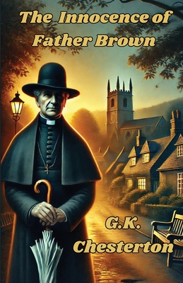 The Innocence Of Father Brown(Illustrated) - G. K. Chesterton