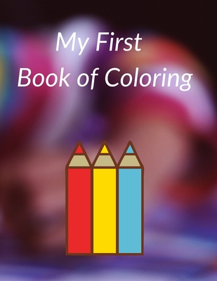 My First Book of Coloring: Easy and Big Coloring Books for Toddlers. - Imane Planners