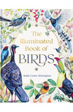 Poza produsului The Illuminated Book of Birds - Robin Crofut-brittingham