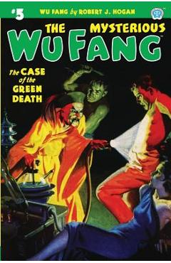 Coperta cărții 'The Mysterious Wu Fang #5: The Case of the Green Death - Robert J. Hogan'