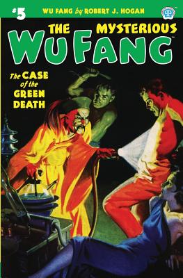 The Mysterious Wu Fang #5: The Case of the Green Death - Robert J. Hogan