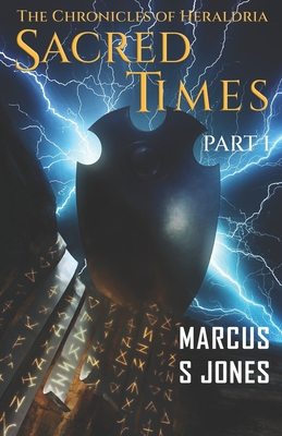 Chronicles of Heraldria: Sacred Times - Part 1 - Marcus S. Jones