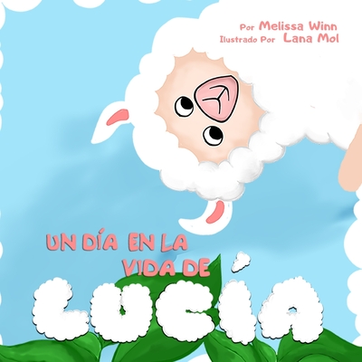 Un DÍa En La Vida De LucÍa: Libros Ilustrados Para Dormir, Libro Preescolar, Сuentos Infantiles, Buenos Noches Para Bebes en Español, Spanish Ed - Alfonso Yañez