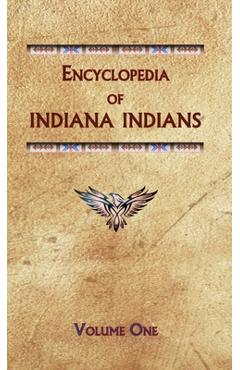 Coperta cărții 'Encyclopedia of Indiana Indians (Volume One) - Donald Ricky'