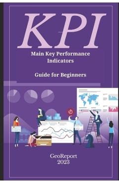 Coperta cărții 'KPI Main Key Performance Indicators: Guide for Beginners - Geo Report'
