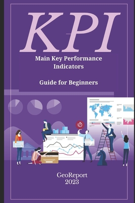 Coperta cărții 'KPI Main Key Performance Indicators: Guide for Beginners - Geo Report'