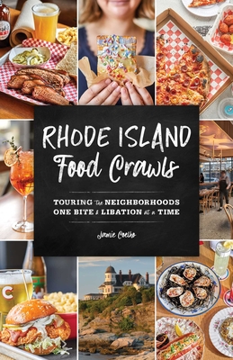 Rhode Island Food Crawls: Touring the Neighborhoods One Bite & Libation at a Time - Jamie Coelho