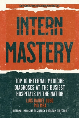 Intern Mastery: Top 10 Internal Medicine Diagnoses at the Busiest Hospitals in the Nation - Parker Williams Do Mba