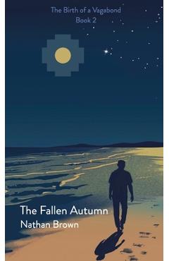 Poza produsului The Fallen Autumn: The Birth of a Vagabond - Book 2 - Nathan Lee Brown