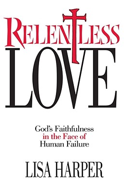 Relentless Love - Lisa Harper