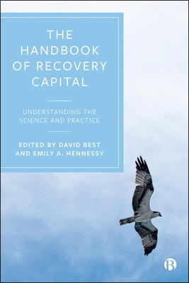 The Handbook of Recovery Capital: Understanding the Science and Practice - Lorana Bartels