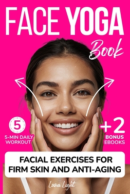Face Yoga Book: Facial Exercises For Firm Skin And Anti-Aging - Luna Light