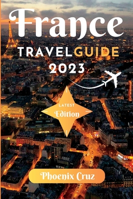 France travel guide 2023: How to Plan a Family-Friendly Tour of France with Kids - Phoenix Cruz