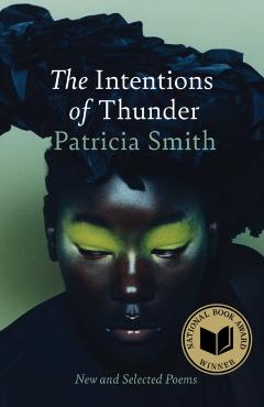 The Intentions of Thunder: New and Selected Poems - Patricia Smith