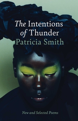 The Intentions of Thunder: New and Selected Poems - Patricia Smith