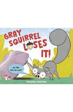 Poza produsului Gray Squirrel Loses It! - Cassandra Federman