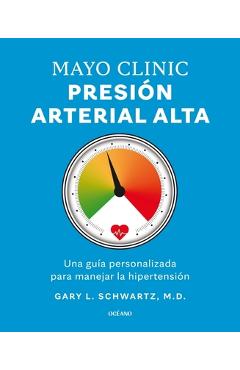 Coperta cărții 'Mayo Clinic. Presión Arterial Alta. / Mayo Clinic. High Blood Pressure.: Guía Para Manejar La Hipertensión / A Guide to'