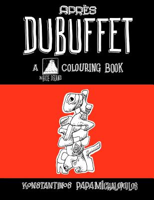 Apres Dubuffet: A colouring book - Konstantinos Papamichalopoulos