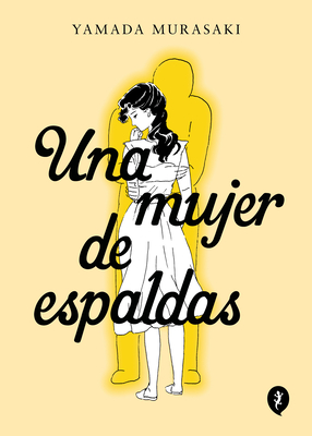 Una Mujer de Espaldas / Talk to My Back - Yamada Murasaki