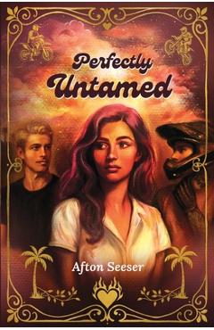 Coperta cărții 'Perfectly Untamed: A Motocross Why Choose Romance - Afton Seeser'