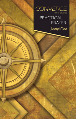 Converge Bible Studies: Practical Prayer - Joseph Yoo