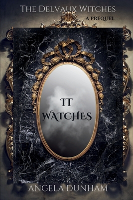 Coperta cărții 'It Watches - Angela Dunham'