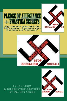Pledge of Allegiance & Swastika Secrets: Nazism in the USA from Francis Bellamy & Edward Bellamy - Ian Tinny