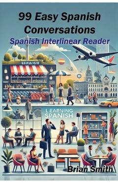 Poza produsului 99 Easy Spanish Conversations - Brian Smith