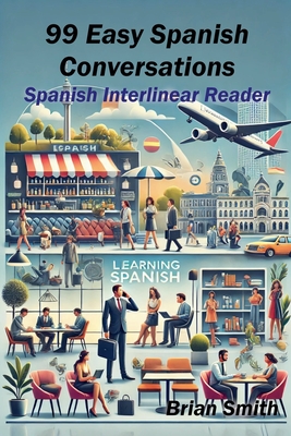 99 Easy Spanish Conversations - Brian Smith