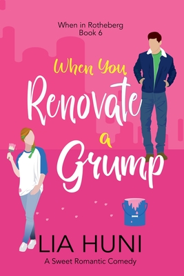 When You Renovate a Grump - Lia Huni