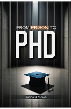 Coperta cărții 'From Prison To PHD - Richard Morris'