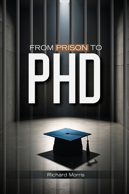 Coperta cărții 'From Prison To PHD - Richard Morris'