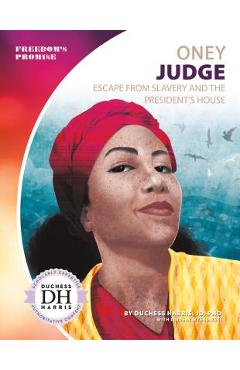 Coperta cărții 'Oney Judge: Escape from Slavery and the President's House: Escape from Slavery and the President's House - Duchess'