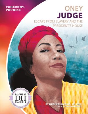 Coperta cărții 'Oney Judge: Escape from Slavery and the President's House: Escape from Slavery and the President's House - Duchess'