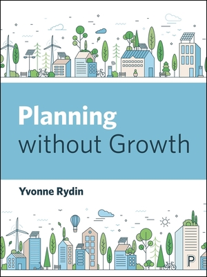 Planning Without Growth - Yvonne Rydin