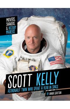 Coperta cărții 'Scott Kelly: Astronaut Twin Who Spent a Year in Space - Anna Saxton'