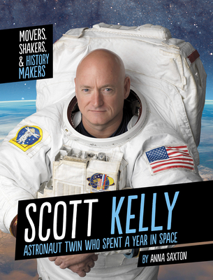 Coperta cărții 'Scott Kelly: Astronaut Twin Who Spent a Year in Space - Anna Saxton'