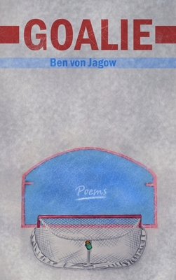 Goalie: Volume 26 - Ben Von Jagow