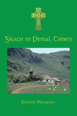 Grace in Penal Times - Patrick Mulreany