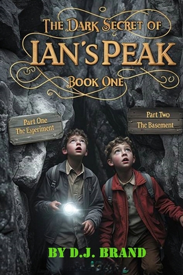 The Dark Secret of Ian's Peak: Book One - D. J. Brand