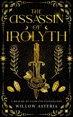 The Assassin of Irolyth - Willow Asteria