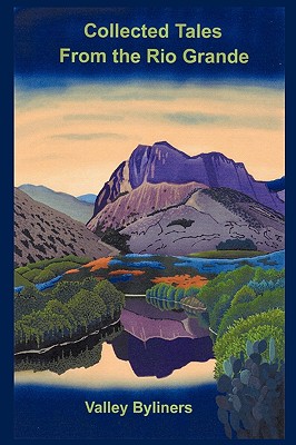 Collected Tales from the Rio Grande - Valley Byliners Valley Byliners