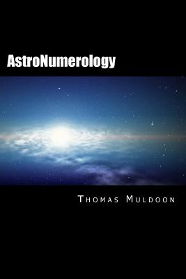 AstroNumerology: Numerology for the 21st Century - Thomas Muldoon
